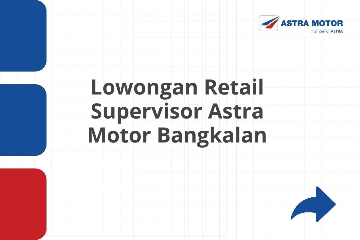 Lowongan Retail Supervisor Astra Motor Bangkalan