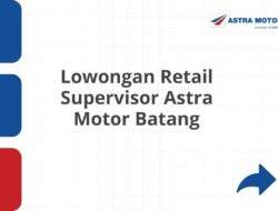 Lowongan Retail Supervisor Astra Motor Batang