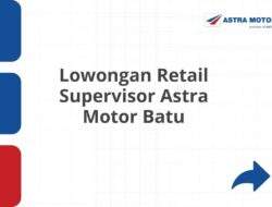 Lowongan Retail Supervisor Astra Motor Batu