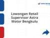 Lowongan Retail Supervisor Astra Motor Bengkulu