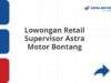 Lowongan Retail Supervisor Astra Motor Bontang
