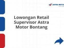 Lowongan Retail Supervisor Astra Motor Bontang