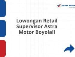 Lowongan Retail Supervisor Astra Motor Boyolali