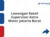 Lowongan Retail Supervisor Astra Motor Jakarta Barat