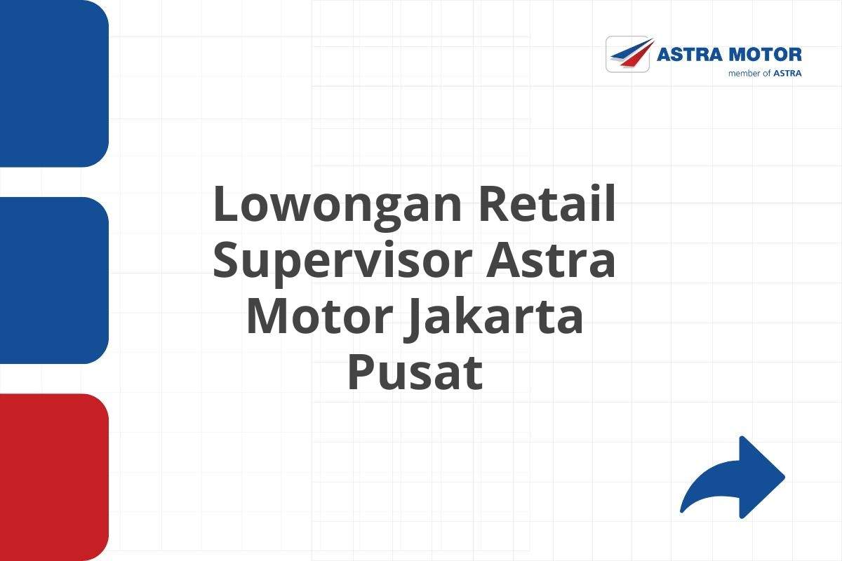 Lowongan Retail Supervisor Astra Motor Jakarta Pusat