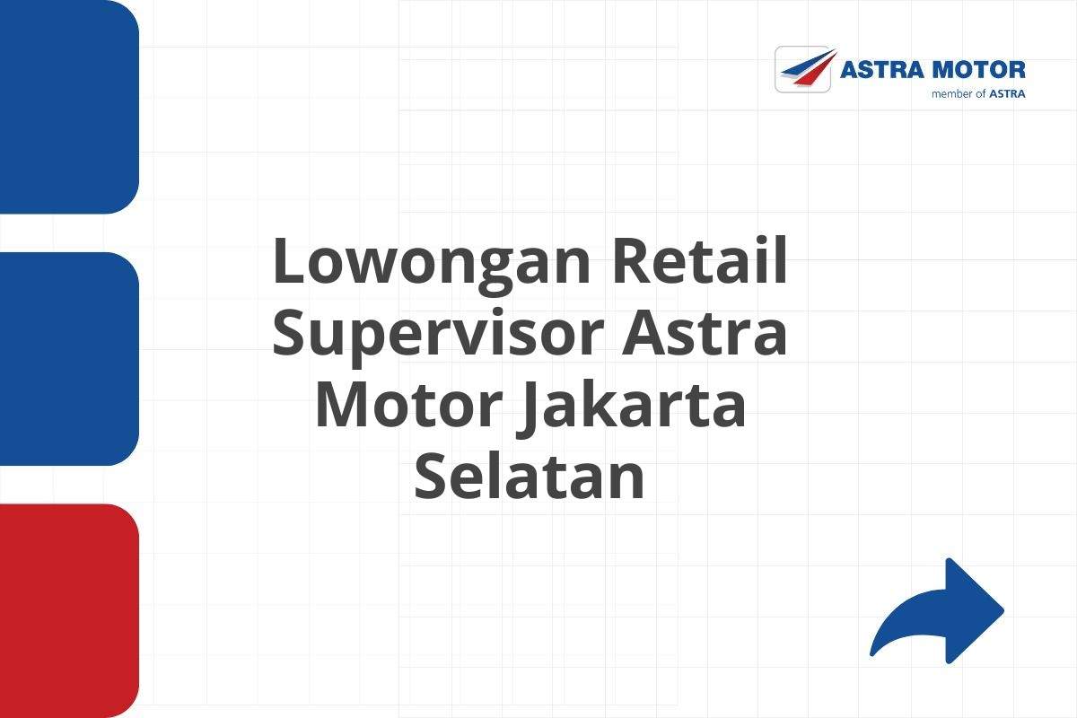 Lowongan Retail Supervisor Astra Motor Jakarta Selatan