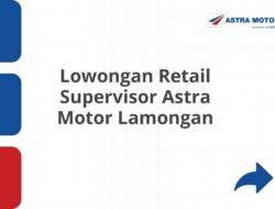 Lowongan Retail Supervisor Astra Motor Lamongan