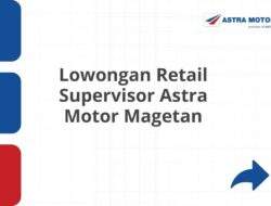 Lowongan Retail Supervisor Astra Motor Magetan