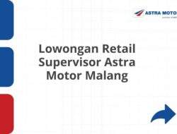 Lowongan Retail Supervisor Astra Motor Malang