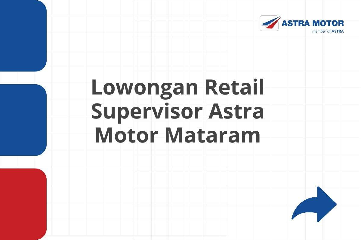 Lowongan Retail Supervisor Astra Motor Mataram