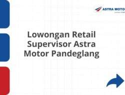 Lowongan Retail Supervisor Astra Motor Pandeglang