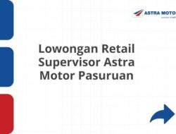 Lowongan Retail Supervisor Astra Motor Pasuruan