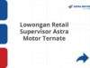Lowongan Retail Supervisor Astra Motor Ternate