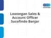 Lowongan Sales & Account Officer Sucofindo Banjar