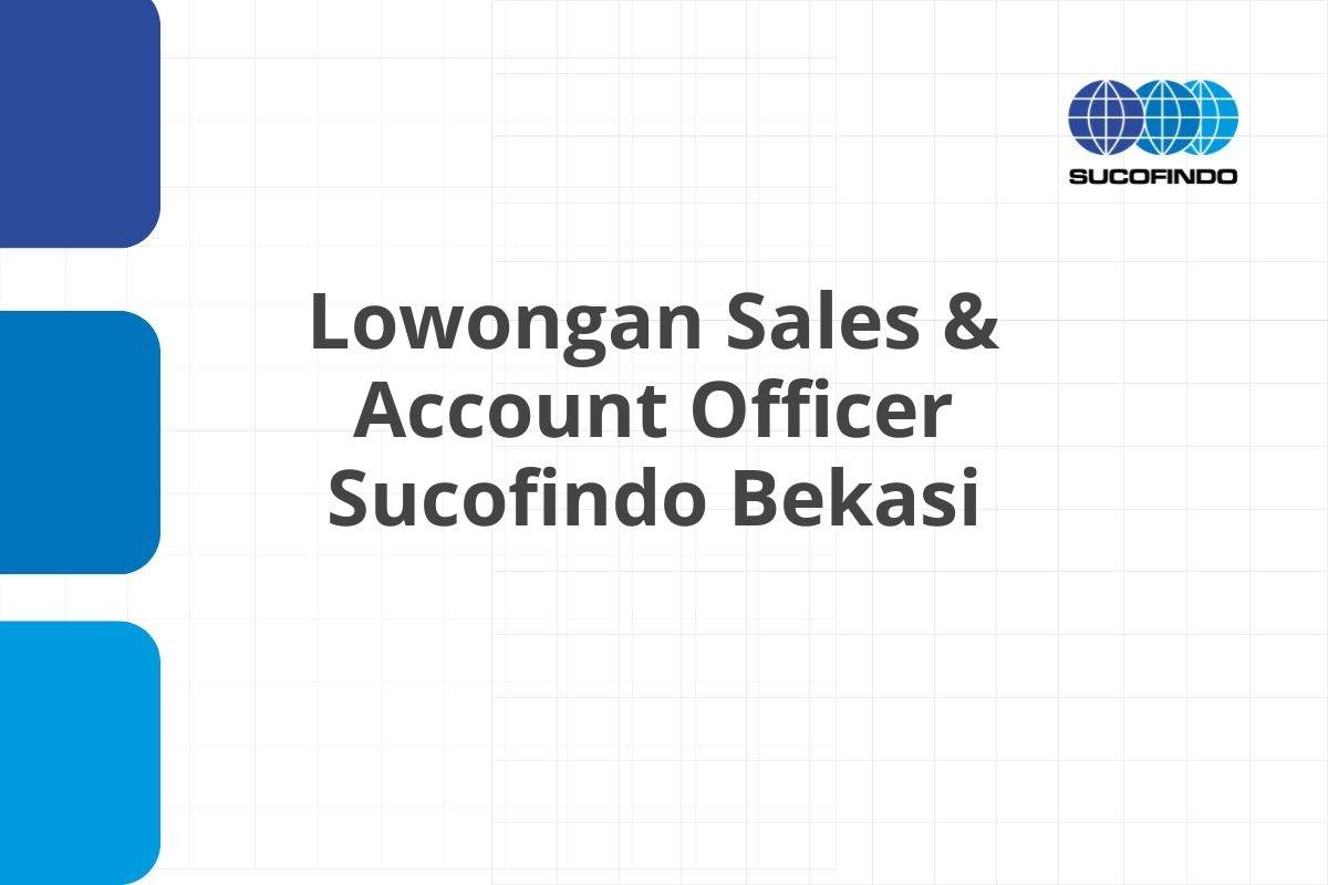 Lowongan Sales & Account Officer Sucofindo Bekasi