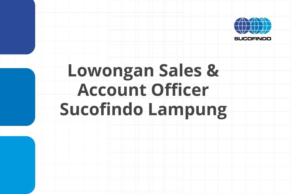 Lowongan Sales & Account Officer Sucofindo Lampung