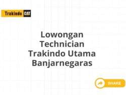 Lowongan Technician Trakindo Utama Banjarnegaras