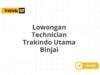 Lowongan Technician Trakindo Utama Binjai