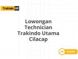 Lowongan Technician Trakindo Utama Cilacap