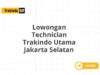 Lowongan Technician Trakindo Utama Jakarta Selatan