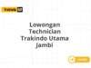 Lowongan Technician Trakindo Utama Jambi