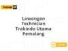 Lowongan Technician Trakindo Utama Pemalang