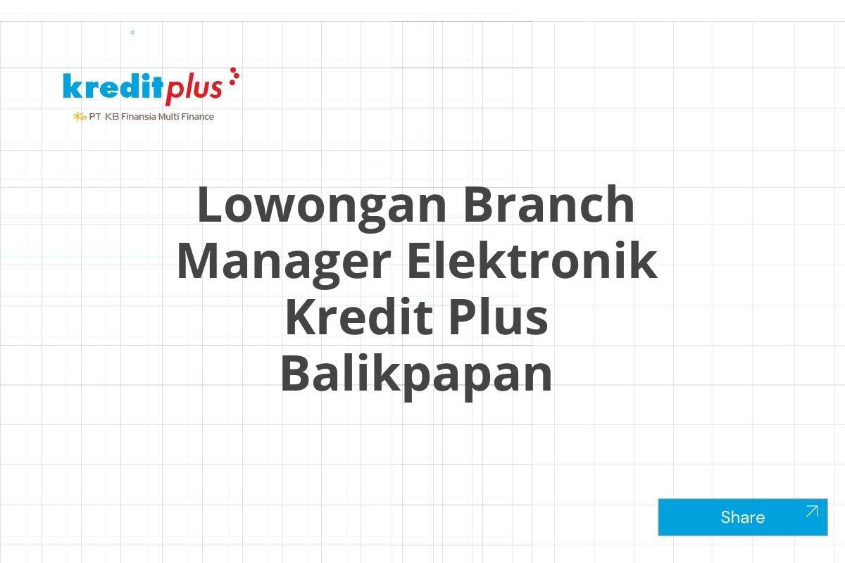 Lowongan Branch Manager Elektronik Kredit Plus Balikpapan