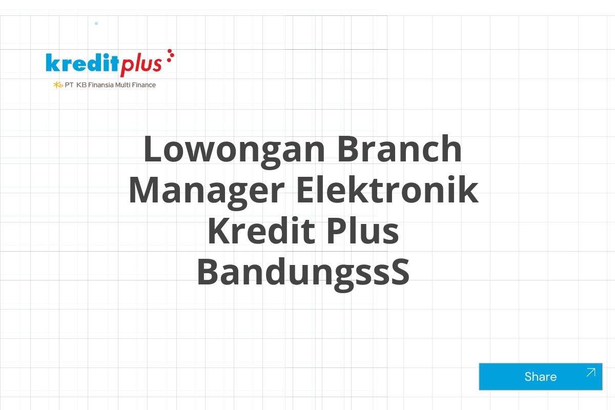 Lowongan Branch Manager Elektronik Kredit Plus BandungssS