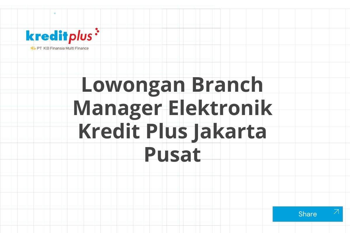Lowongan Branch Manager Elektronik Kredit Plus Jakarta Pusat