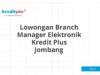 Lowongan Branch Manager Elektronik Kredit Plus Jombang