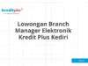 Lowongan Branch Manager Elektronik Kredit Plus Kediri