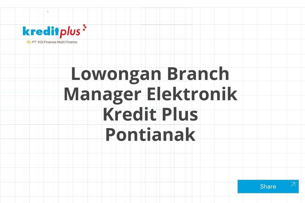 Lowongan Branch Manager Elektronik Kredit Plus Pontianak