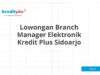 Lowongan Branch Manager Elektronik Kredit Plus Sidoarjo