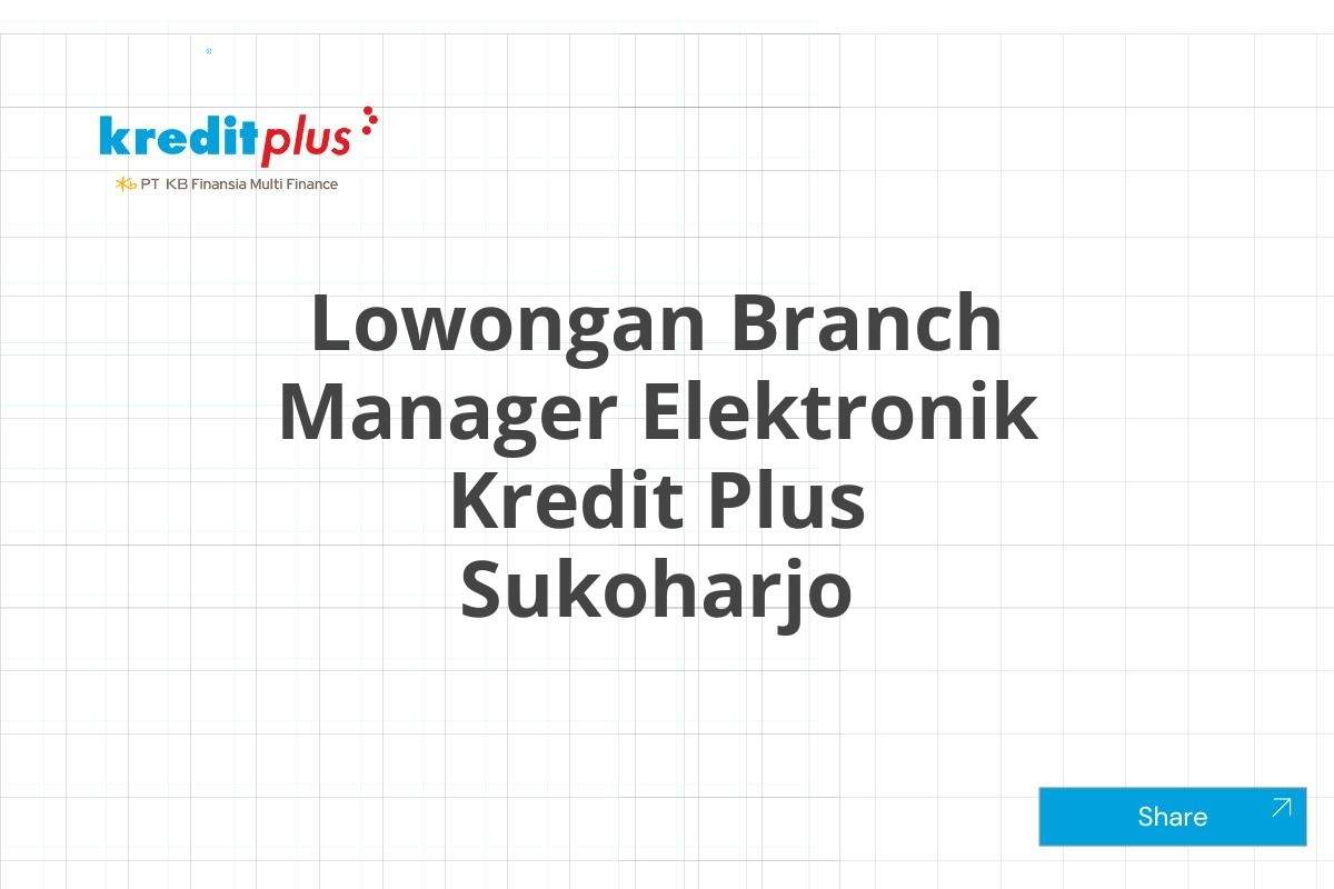 Lowongan Branch Manager Elektronik Kredit Plus Sukoharjo