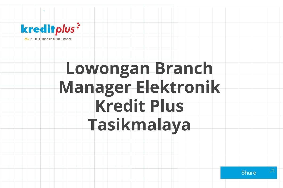 Lowongan Branch Manager Elektronik Kredit Plus Tasikmalaya