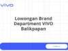 Lowongan Brand Department VIVO Balikpapan