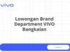 Lowongan Brand Department VIVO Bangkalan