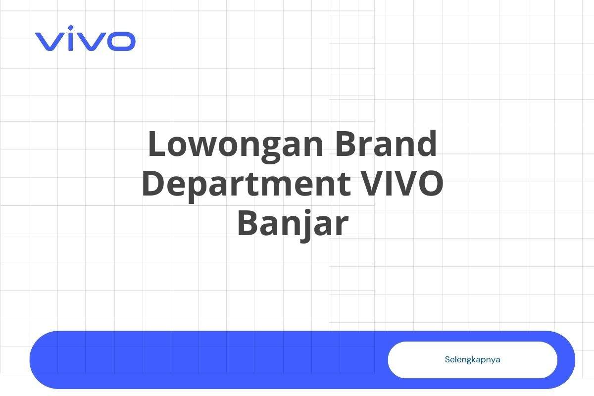 Lowongan Brand Department VIVO Banjar