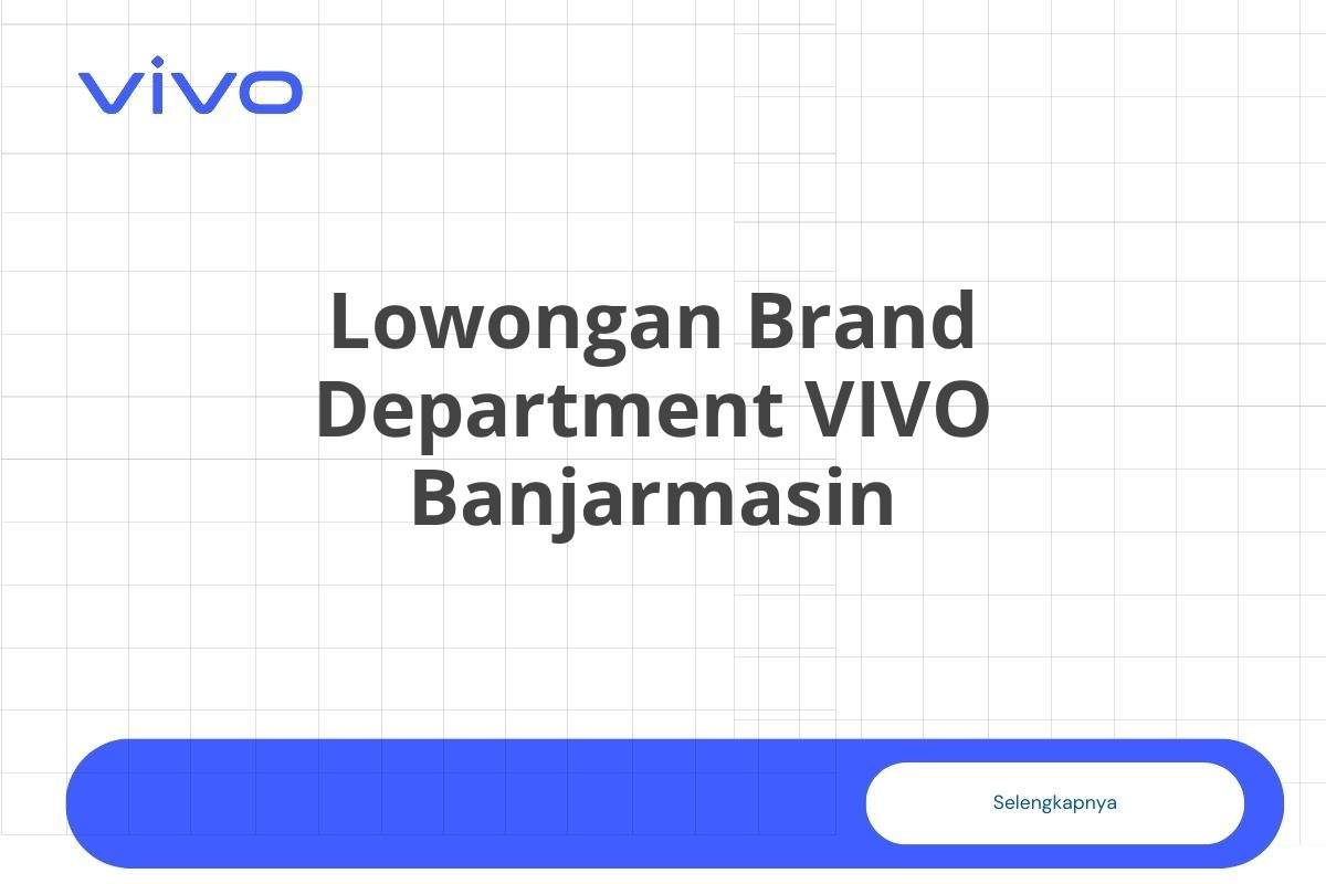 Lowongan Brand Department VIVO Banjarmasin