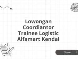 Lowongan Coordiantor Trainee Logistic Alfamart Kendal
