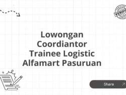 Lowongan Coordiantor Trainee Logistic Alfamart Pasuruan