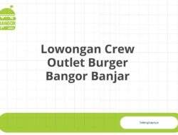 Lowongan Crew Outlet Burger Bangor Banjar