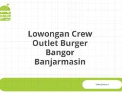 Lowongan Crew Outlet Burger Bangor Banjarmasin