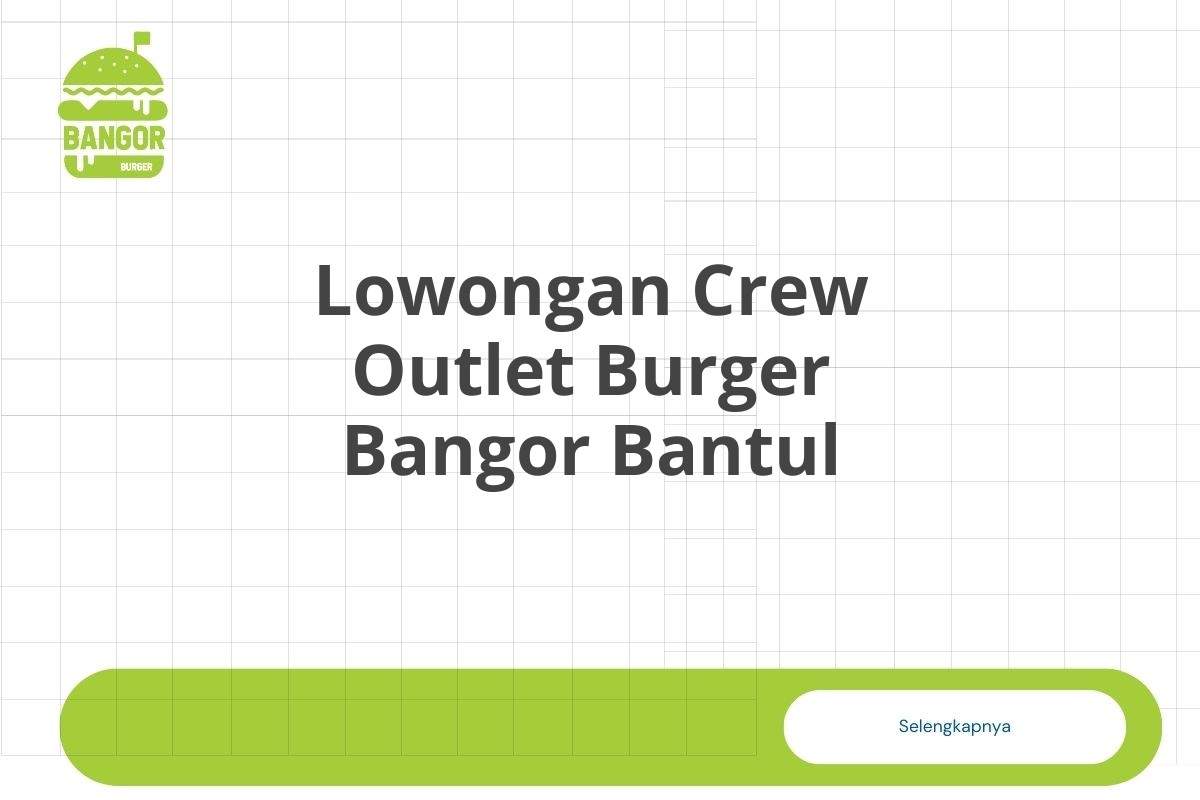 Lowongan Crew Outlet Burger Bangor Bantul