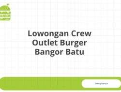 Lowongan Crew Outlet Burger Bangor Batu