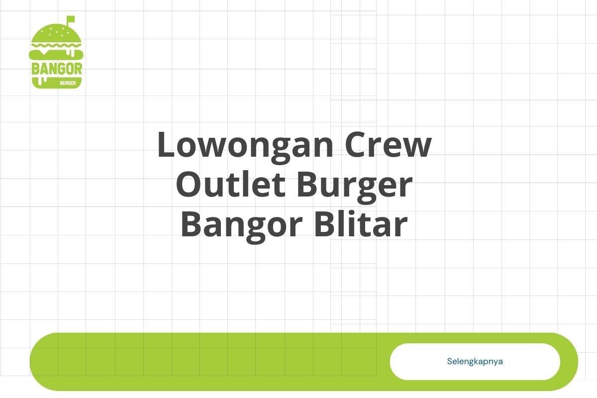 Lowongan Crew Outlet Burger Bangor Blitar