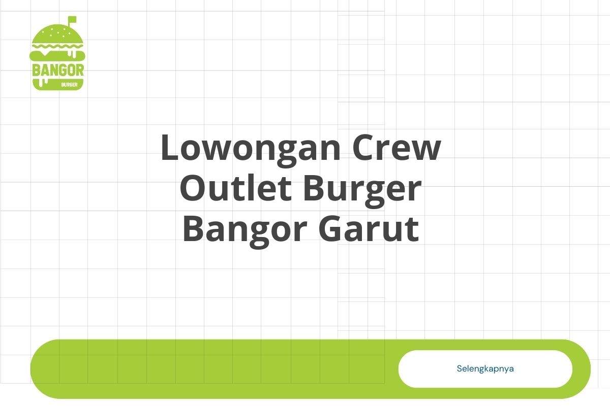 Lowongan Crew Outlet Burger Bangor Garut