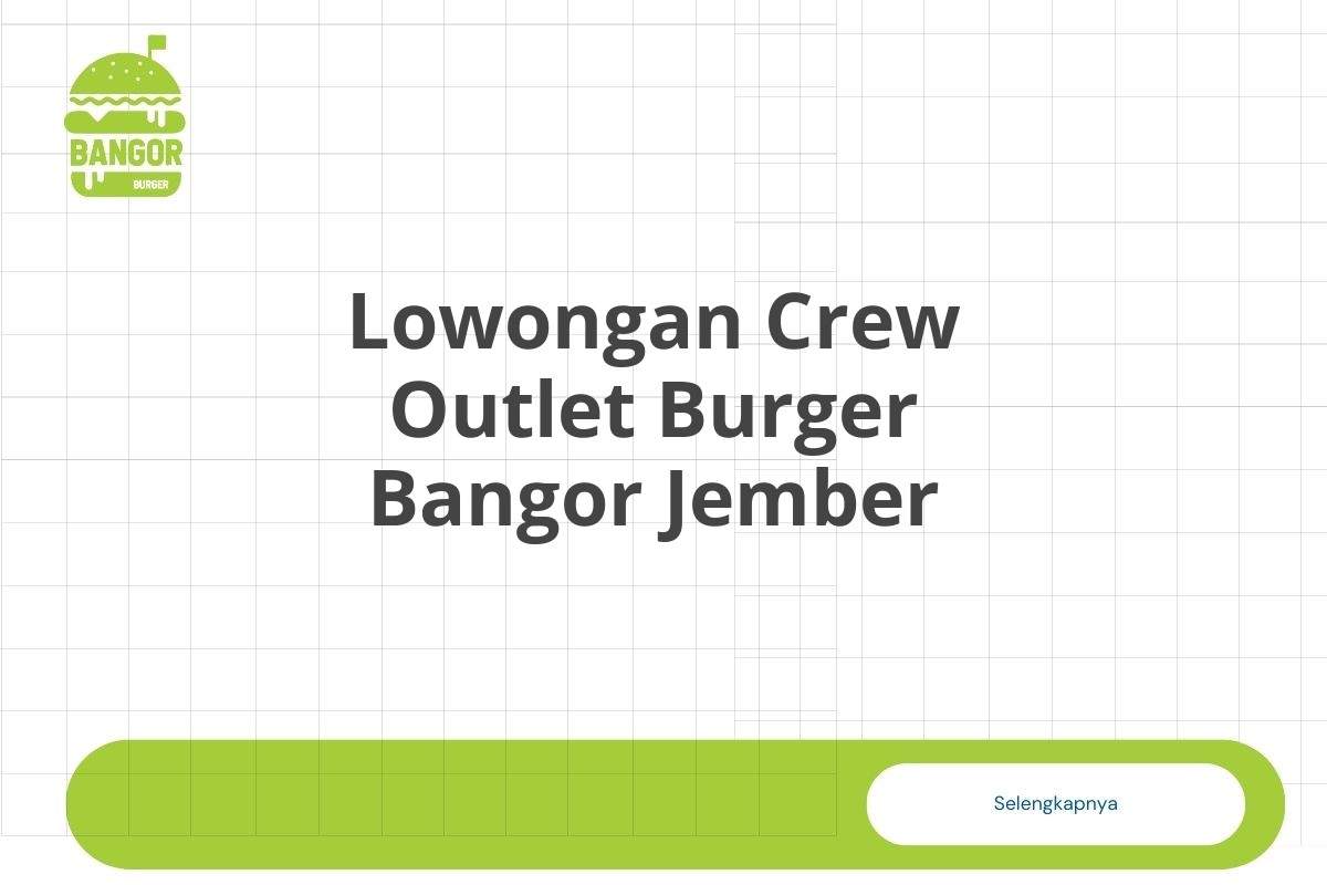 Lowongan Crew Outlet Burger Bangor Jember