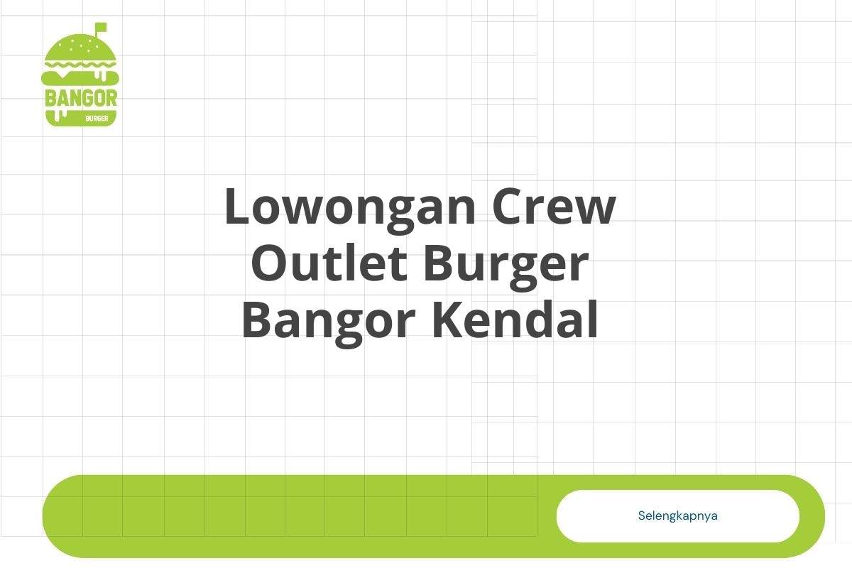 Lowongan Crew Outlet Burger Bangor Kendal