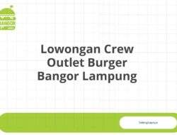 Lowongan Crew Outlet Burger Bangor Lampung